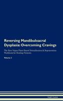 Reversing Mandibuloacral Dysplasia: Overcoming Cravings the Raw Vegan Plant-Based Detoxification & Regeneration Workbook for Healing Patients. Volume 3