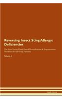 Reversing Insect Sting Allergy: Deficiencies The Raw Vegan Plant-Based Detoxification & Regeneration Workbook for Healing Patients. Volume 4