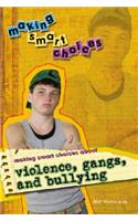 Making Smart Choices about Violence, Gangs, and Bullying: (Making Smart Choices)