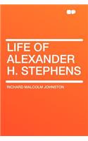 Life of Alexander H. Stephens: (English)