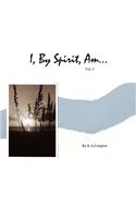 I, By Spirit, Am...Vol 2