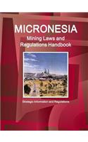 Micronesia Mining Laws and Regulations Handbook - Strategic Information and Regulations: (English)