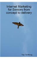 Internet Marketing for Seniors from concept to delivery