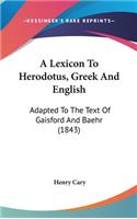 A Lexicon To Herodotus, Greek And English: Adapted To The Text Of Gaisford And Baehr (1843)