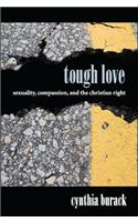 Tough Love: Sexuality, Compassion, and the Christian Right