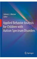 Applied Behavior Analysis for Children with Autism Spectrum Disorders