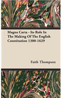 Magna Carta - Its Role In The Making Of The English Constitution 1300-1629