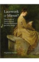 Lacework or Mirror?: Diary Poetics of Frances Burney, Dorothy Wordsworth and Mary Shelley