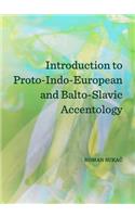 Introduction to Proto-Indo-European and Balto-Slavic Accentology