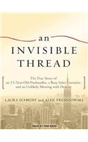 An Invisible Thread: The True Story of an 11-Year-Old Panhandler, a Busy Sales Executive, and an Unlikely Meeting with Destiny