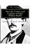 The Life, Crime and Capture of John Wilkes Booth