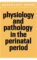 Physiology and Pathology in the Perinatal Period