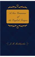 New Grammar of the English Tongue - With Chapters on Composition, Versification, Paraphrasing and Punctuation