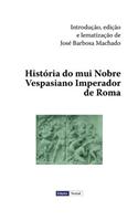 História do mui Nobre Vespasiano Imperador de Roma
