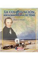 La Colonización Angloamericana de Texas (Anglo-American Colonization of Texas)