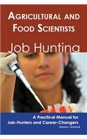 Agricultural and Food Scientists: Job Hunting - A Practical Manual for Job-Hunters and Career Changers
