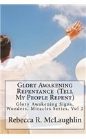 Glory Awakening Repentance (Tell My People Repent)