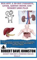 Bug Off! A 30-Day Parasite, Liver, Kidney Detox & Weight Loss Plan