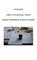 L'Opera di Corrado Brogi - Volume II: Calcolo combinatorio, le serie, le coniche