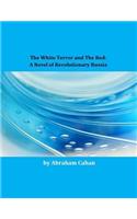 The White Terror and the Red: A Novel of Revolutionary Russia