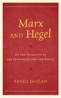 Marx and Hegel on the Dialectic of the Individual and the Social