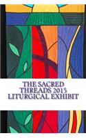 Sacred Threads 2015 Liturgical Exhibit