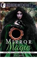 Mirror Magic (Scrying, Spells, Curses and Other Witch Crafts)