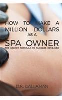 How to Make a Million Dollars as a Spa Owner