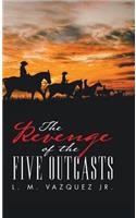 The Revenge of the Five Outcasts