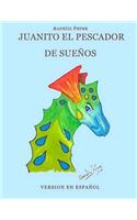 Juanito el Pescador de Sueños Edicion Bilingue