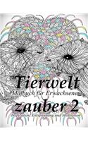Tierweltzauber 2: Malbuch Für Erwachsene: Inspiration, Entspannung Und Meditation(Tierweltzauber)