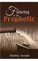 Flowing in the Prophetic.: (English)