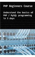 PHP Beginners Course: Understand basics of PHP / MySQL programming in 5 days