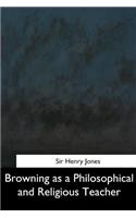 Browning as a Philosophical and Religious Teacher