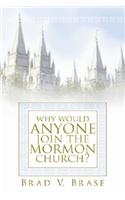 Why Would Anyone Join the Mormon Church?