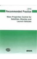 Aiaa Recommended Practice for Mass Properties Control for Satellites, Missiles, and Launch Vehicles (R-020a-1999)