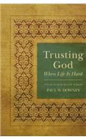Trusting God When Life Is Hard