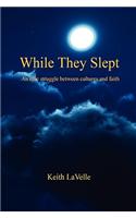 While They Slept - An Epic Struggle Between Cultures and Faith