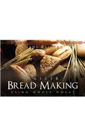 Master Bread Making Using Whole Wheat