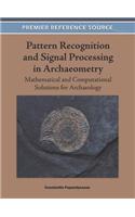 Pattern Recognition and Signal Processing in Archaeometry: Mathematical and Computational Solutions for Archaeology