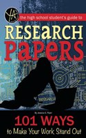 The High School Student's Guide to Research Papers: 101 Ways to Make Your Work Stand Out