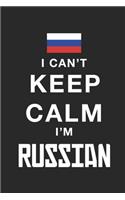 I Can't Keep Calm Because I Am Russian: Motivational Notebook University Graduation gift, Journal, Diary (100 Pages, 6 x 9): Lined Notebook / Journal Gift, 100 Pages, 6x9, Soft Cover, Matt