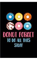 Donut Forget To Do All This Stuf: To Do List Notebook- Cute Pink Frosted Donut Notebook-Funny Blank Lined Notebook For Donuts Lover