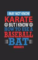 I May Not Know Karate But I Know How To Use A Baseball Bat 2021: Calendrier De Baseball, Super Annuaire Et Calendrier Pour 2021 Peut Également Être Utilisé Comme Un Agenda Ou Un Carnet De Notes.