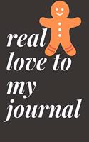 write now journal: real love to my journal: lined notebook / journal gift.110 page. 6x9. soft cover. matte finish