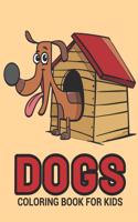 Dogs Coloring Book: A Dog House Coloring Book With Fun For Cute Cartoon Dogs Lovers, Coloring Book, Dog Coloring Books for Kids, Activity Book for Kids, Coloring Book f