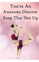 You're an Awesome Director. Keep That Shit Up