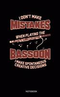 I Don't Make Mistakes When Playing The Bassoon I Make Spontaneous Creative Decisions