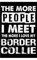 The More People I Meet The More I Love My Border Collie