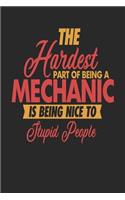 The Hardest Part Of Being An Mechanic Is Being Nice To Stupid People